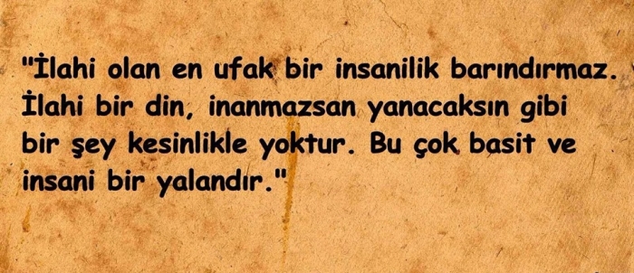 inanmazsan yanacaksın diye bir şey yoktur
