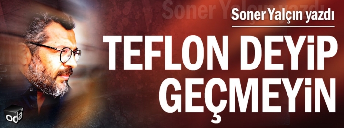 teflon deyip geçmemek