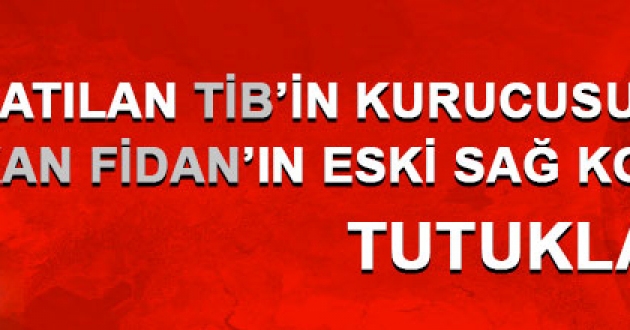 Fidan’ın sağkolu Basri Aktepe tutuklandı
