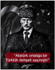 atatürk ortalığa bir türklük dehşeti saçmıştı