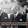 atatürk olmasaydı da olurdum