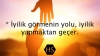 iyilik görmenin yolu iyilik yapmaktan geçer / #2258574