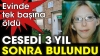 evinde tek başına öldü cesedi 3 yıl sonra bulundu / #2285480
