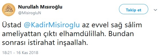 kadir mısıroğlu nun ameliyattan çıkması