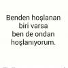 benden hoşlanan varsa ben de ondan hoslaniyorum / #1367899